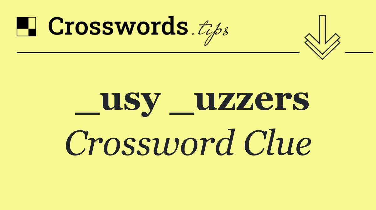 _usy _uzzers