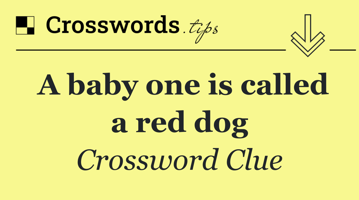A baby one is called a red dog