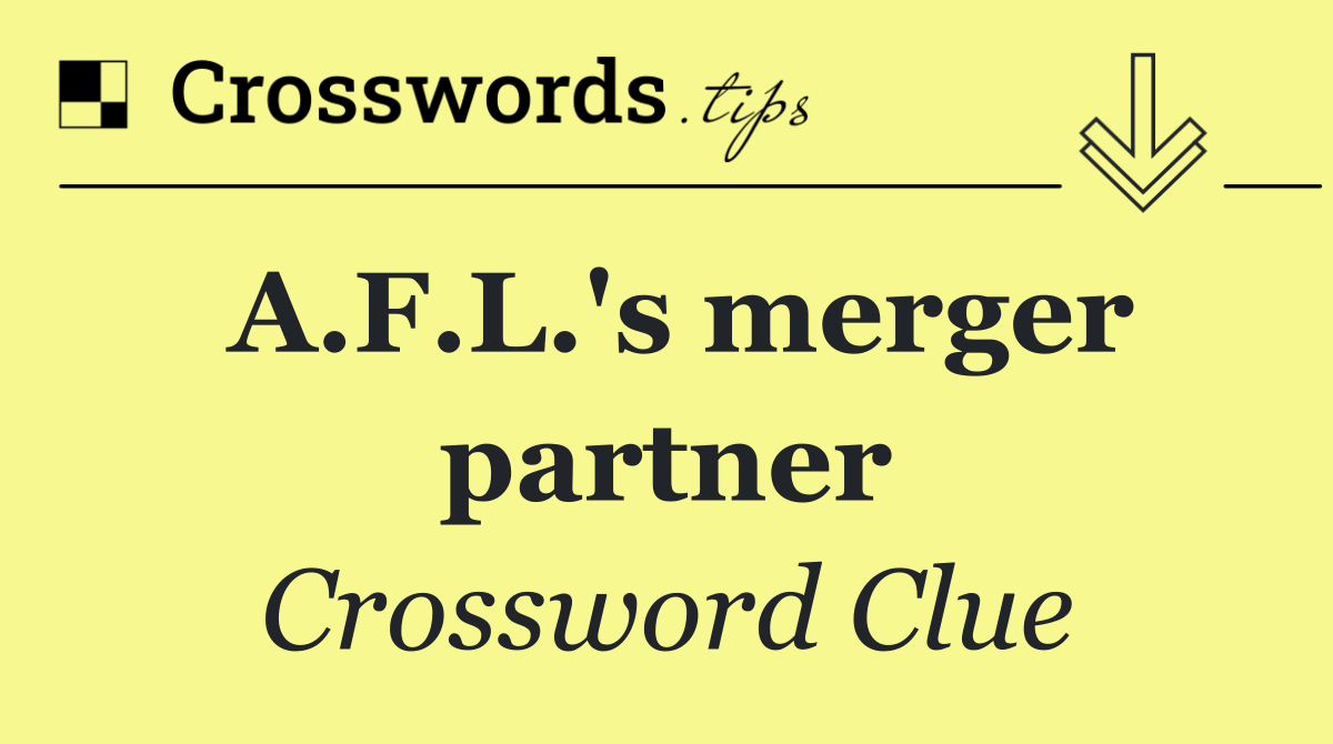 A.F.L.'s merger partner