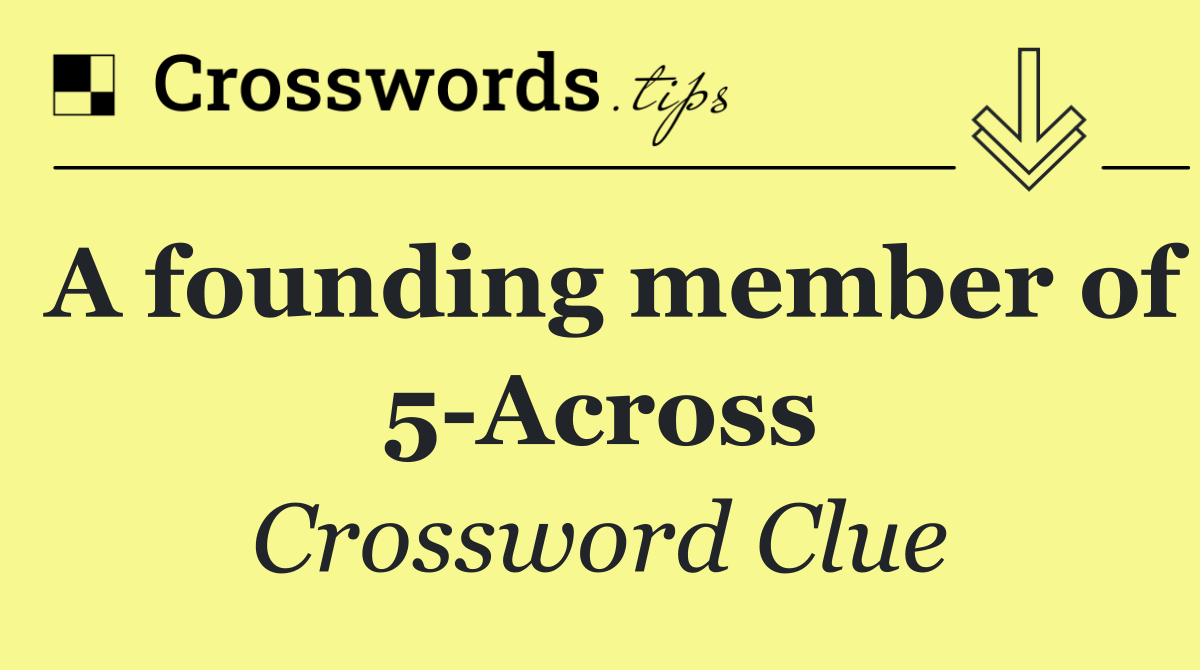 A founding member of 5 Across