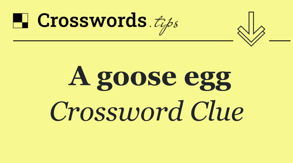 A goose egg