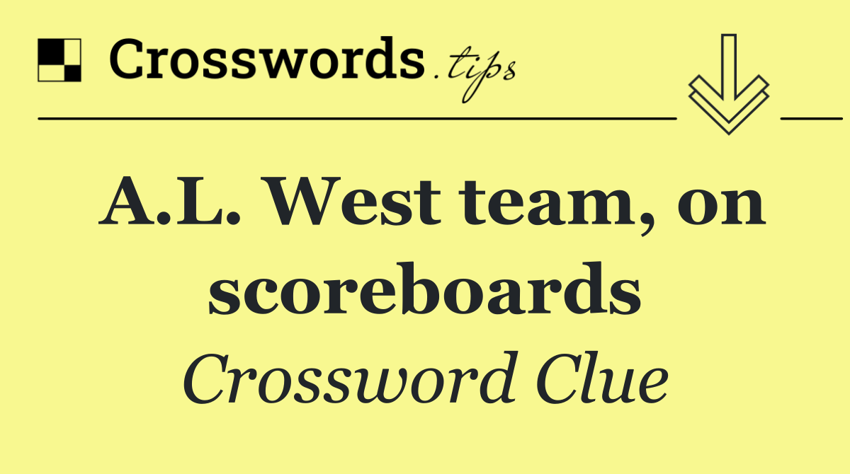 A.L. West team, on scoreboards