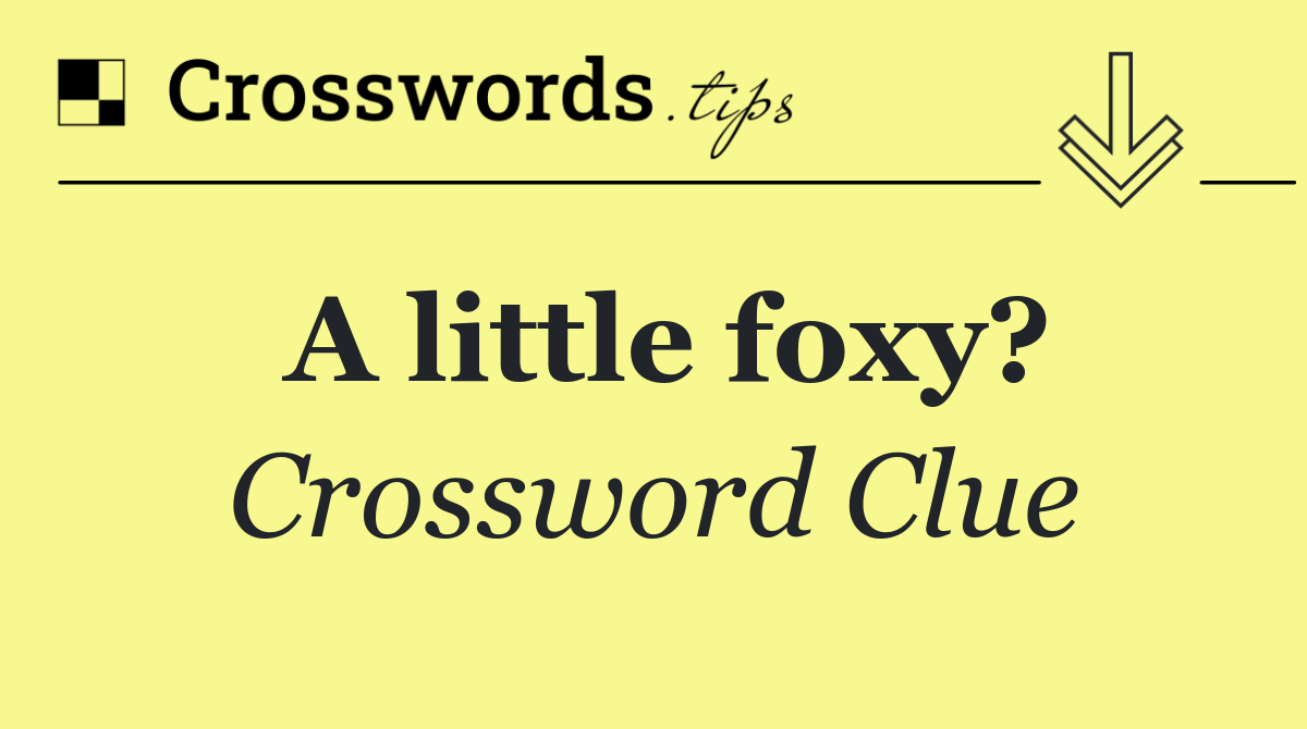 A little foxy?