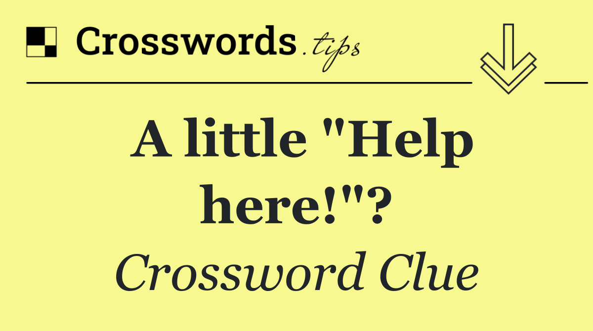 A little "Help here!"?