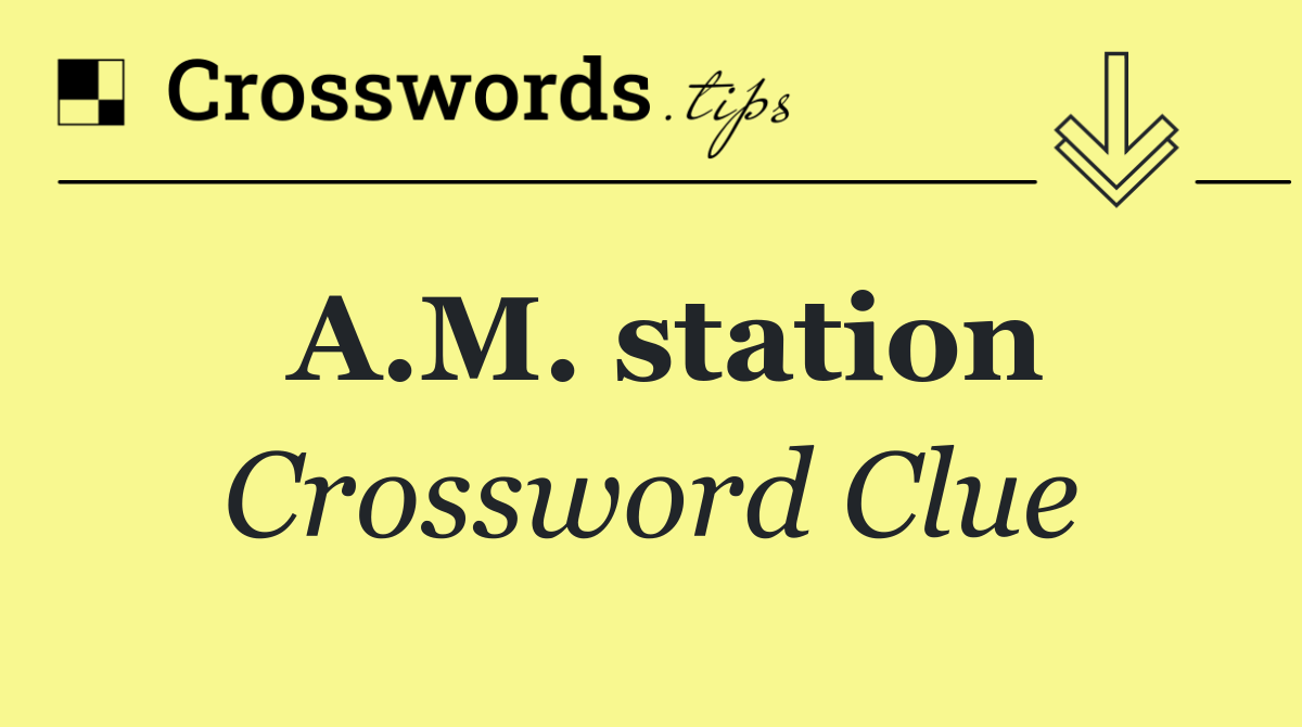 A.M. station