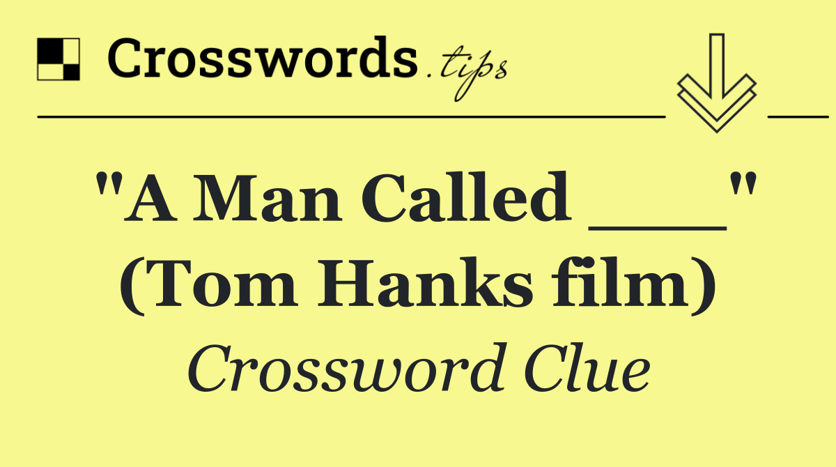 "A Man Called ___" (Tom Hanks film)