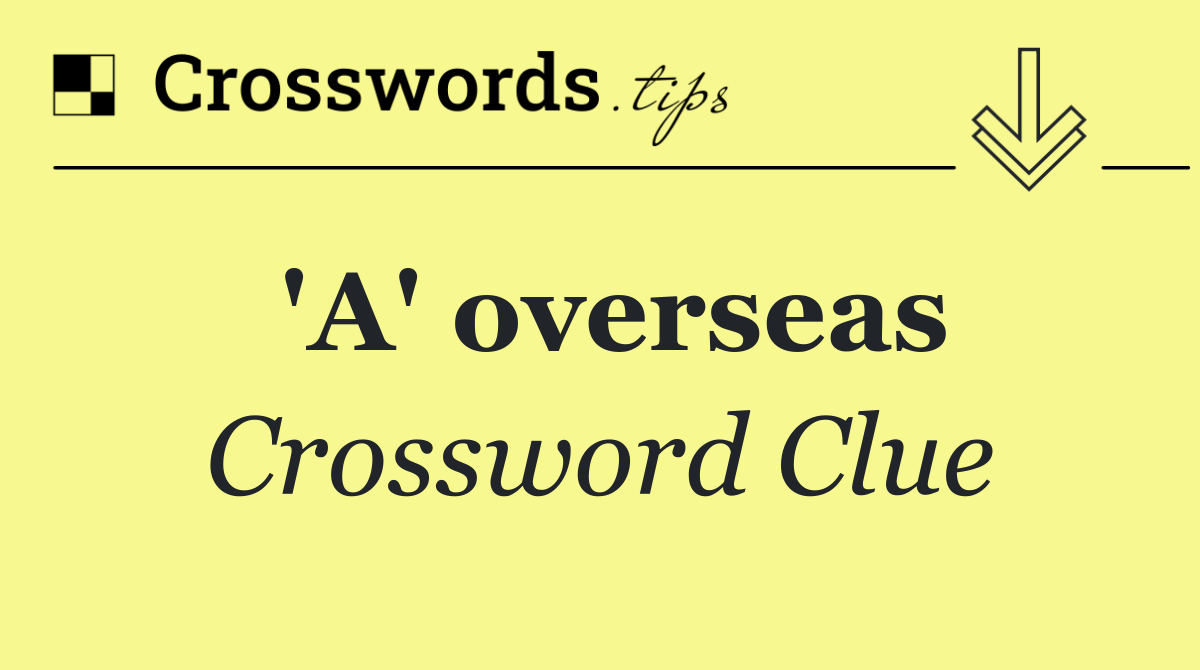 'A' overseas