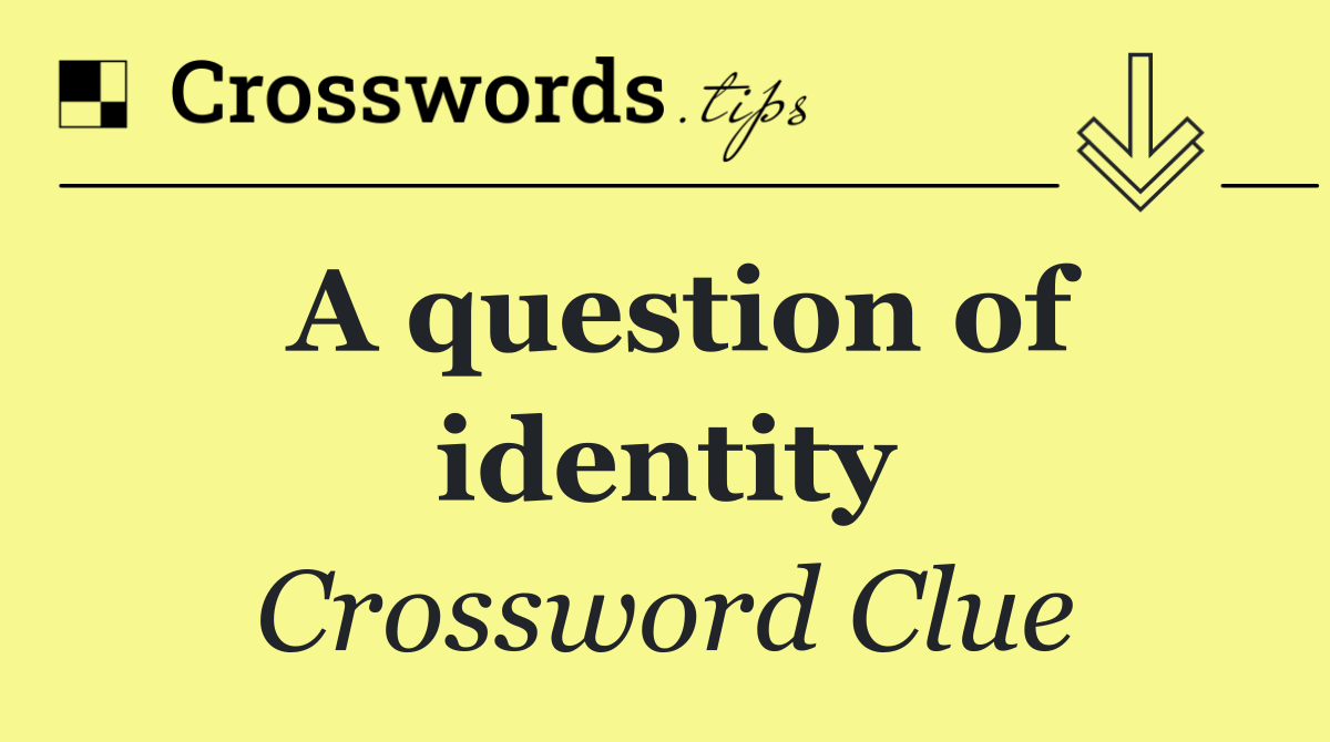 A question of identity