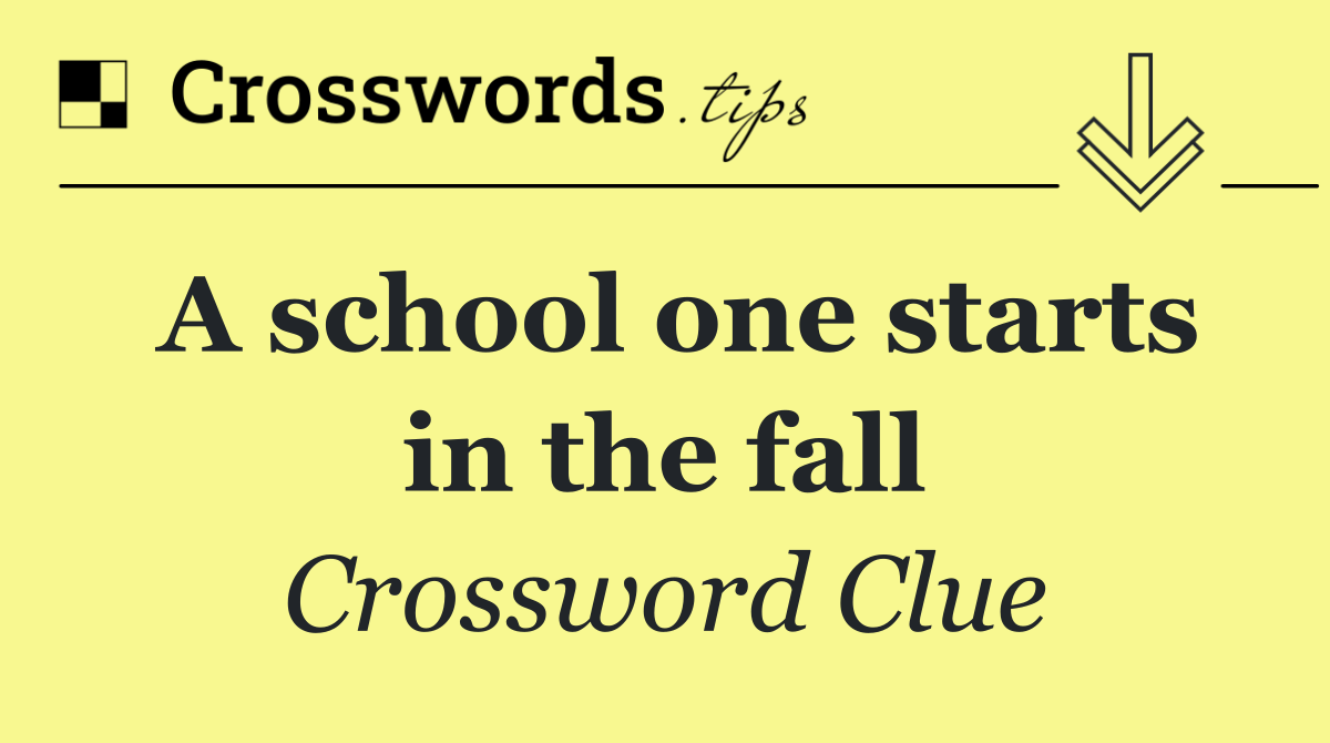 A school one starts in the fall