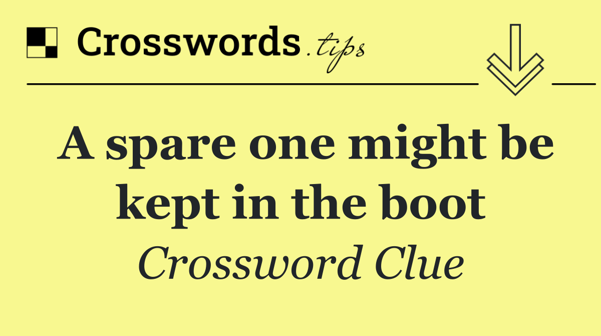 A spare one might be kept in the boot