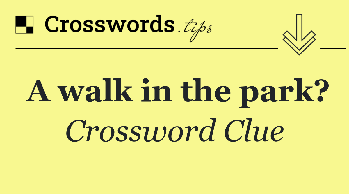 A walk in the park?