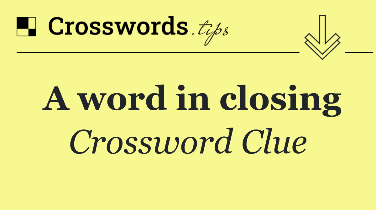 A word in closing