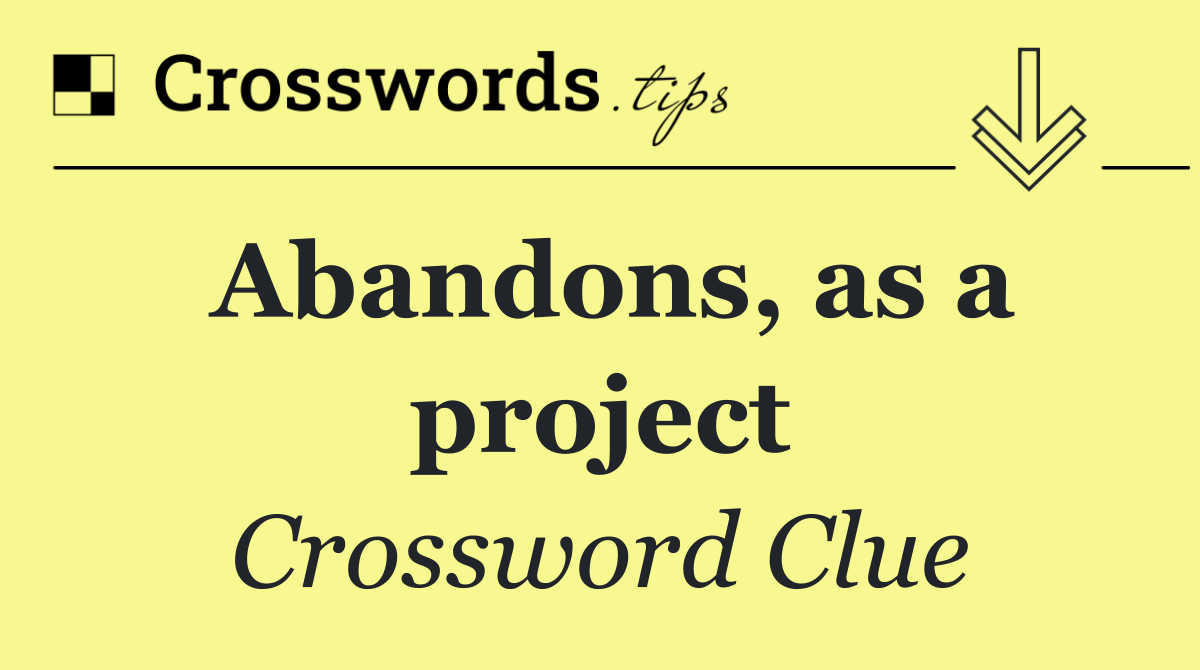 Abandons, as a project