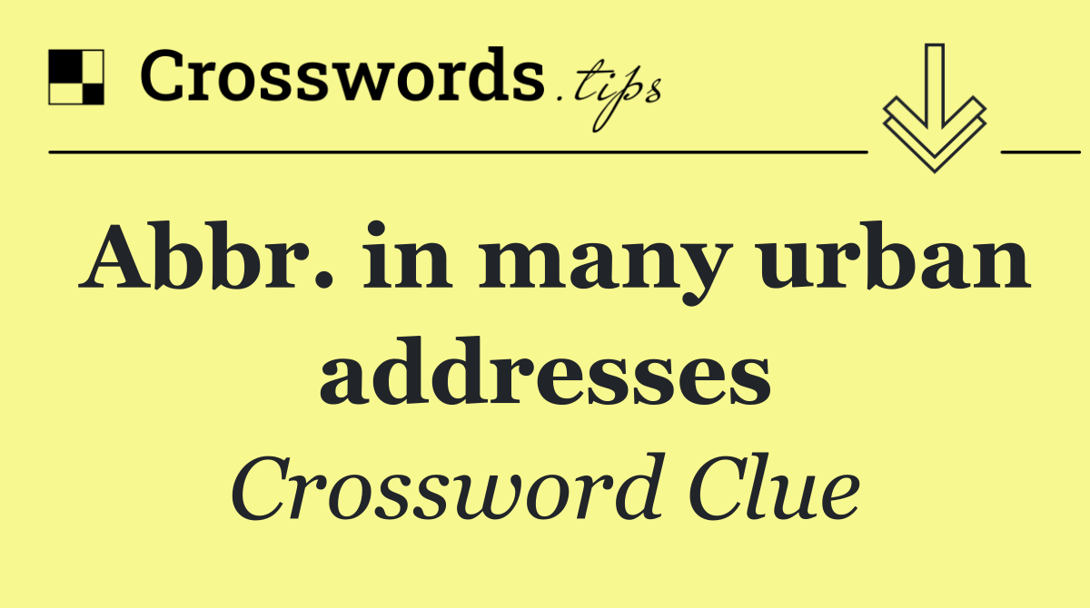 Abbr. in many urban addresses