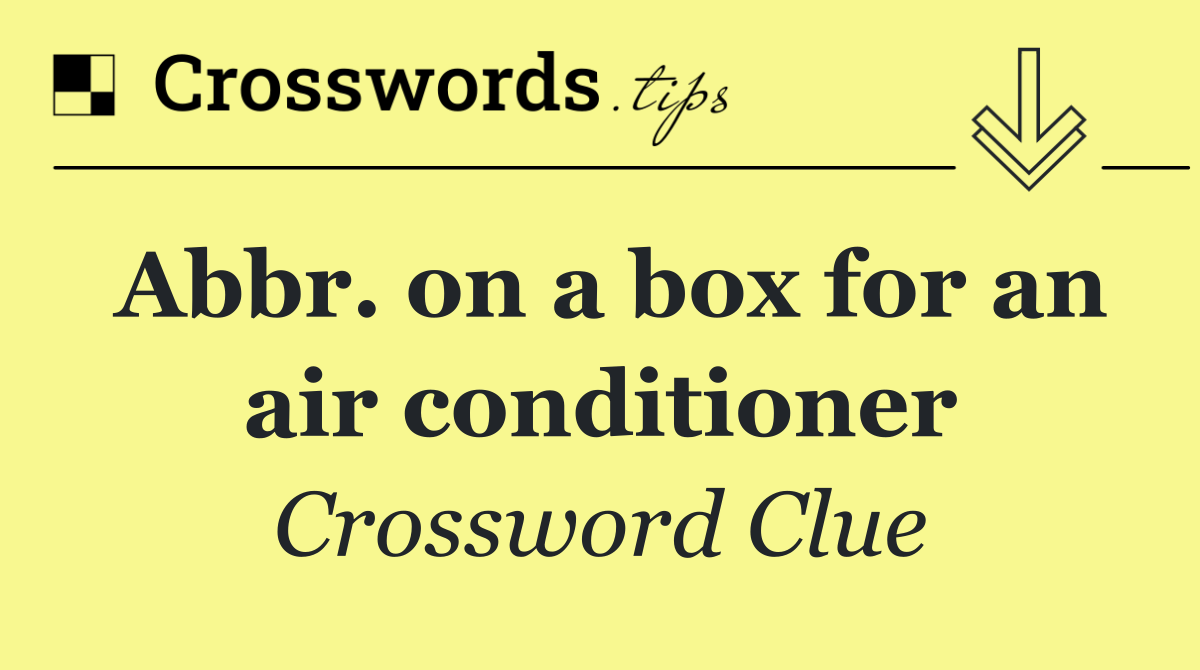 Abbr. on a box for an air conditioner