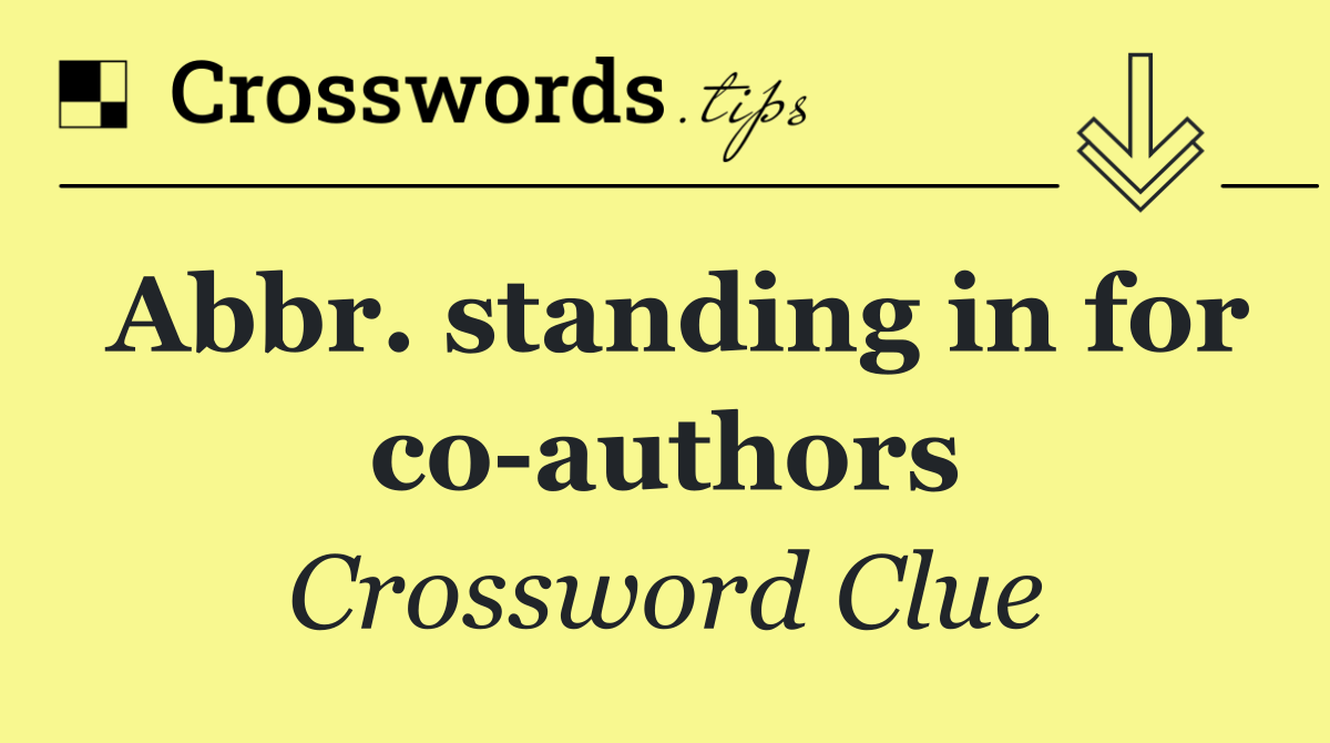 Abbr. standing in for co authors