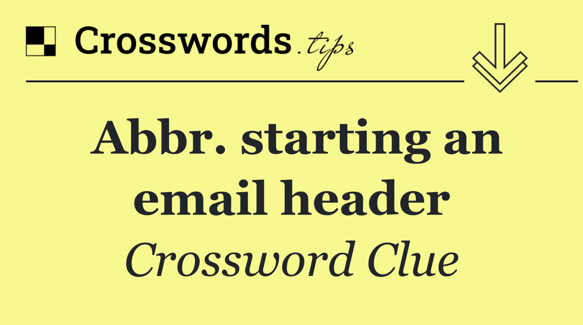 Abbr. starting an email header
