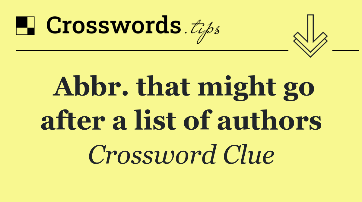 Abbr. that might go after a list of authors