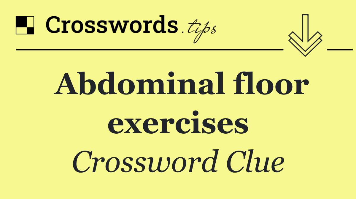 Abdominal floor exercises Crossword Clue Answer October 24 2024