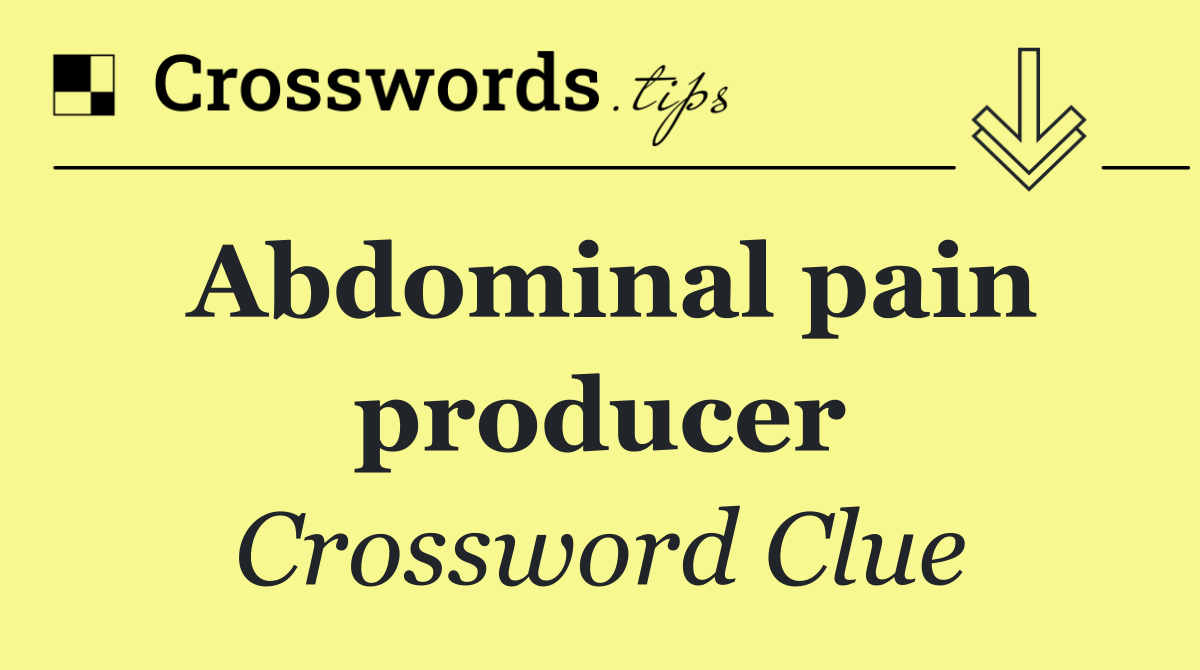 Abdominal pain producer
