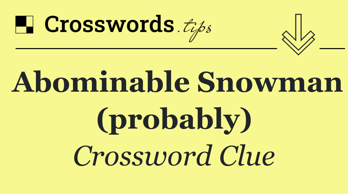 Abominable Snowman (probably)