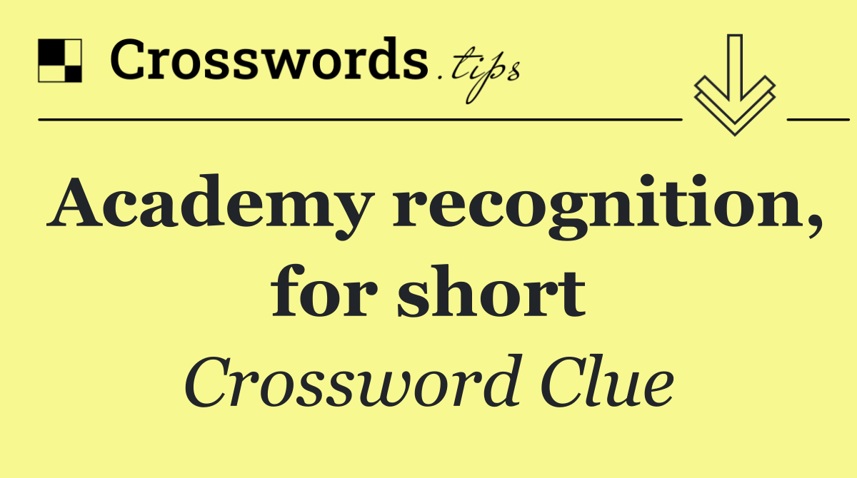 Academy recognition, for short