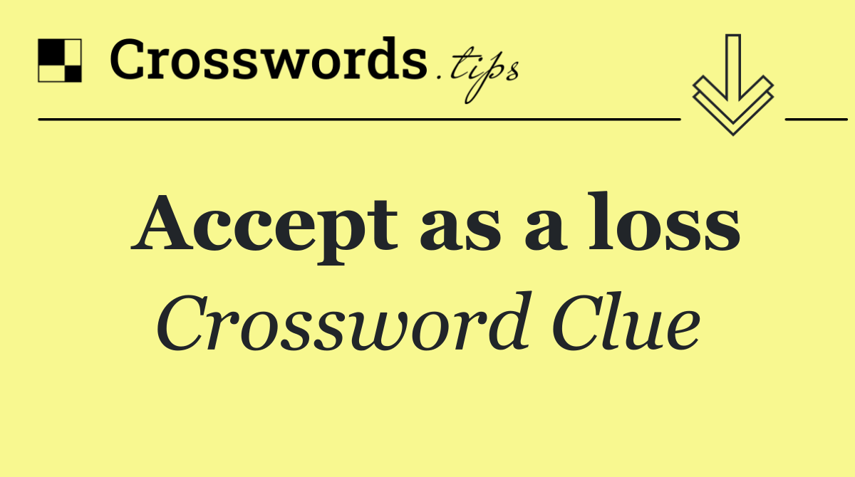 Accept as a loss