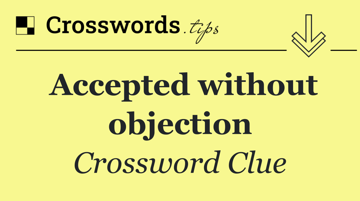 Accepted without objection