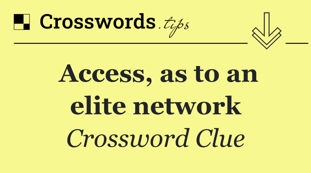 Access, as to an elite network