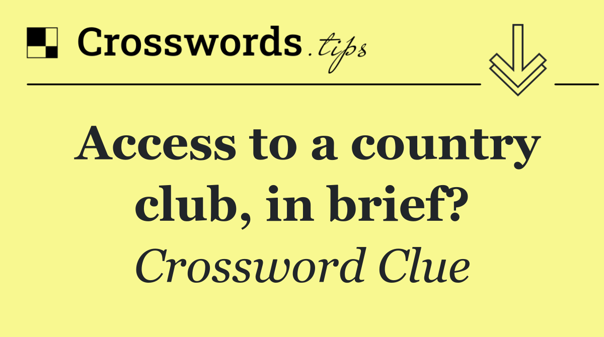 Access to a country club, in brief?