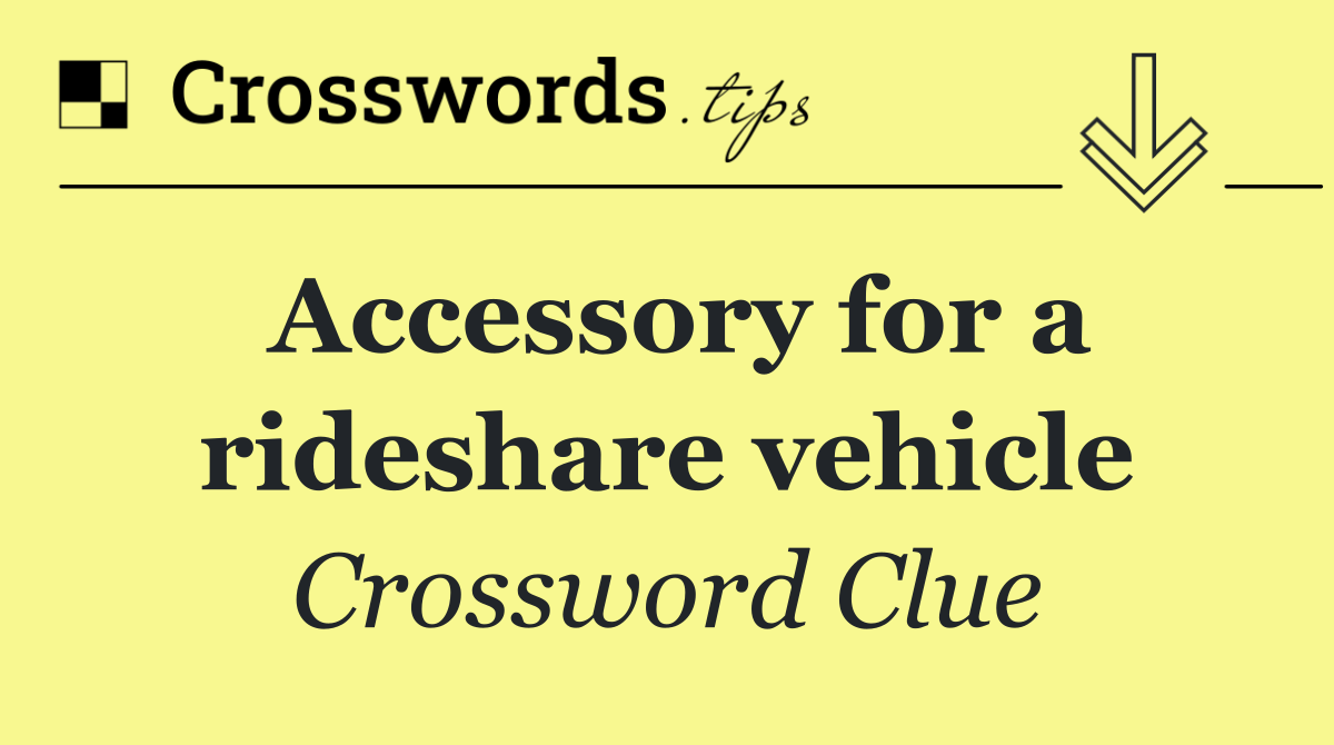 Accessory for a rideshare vehicle