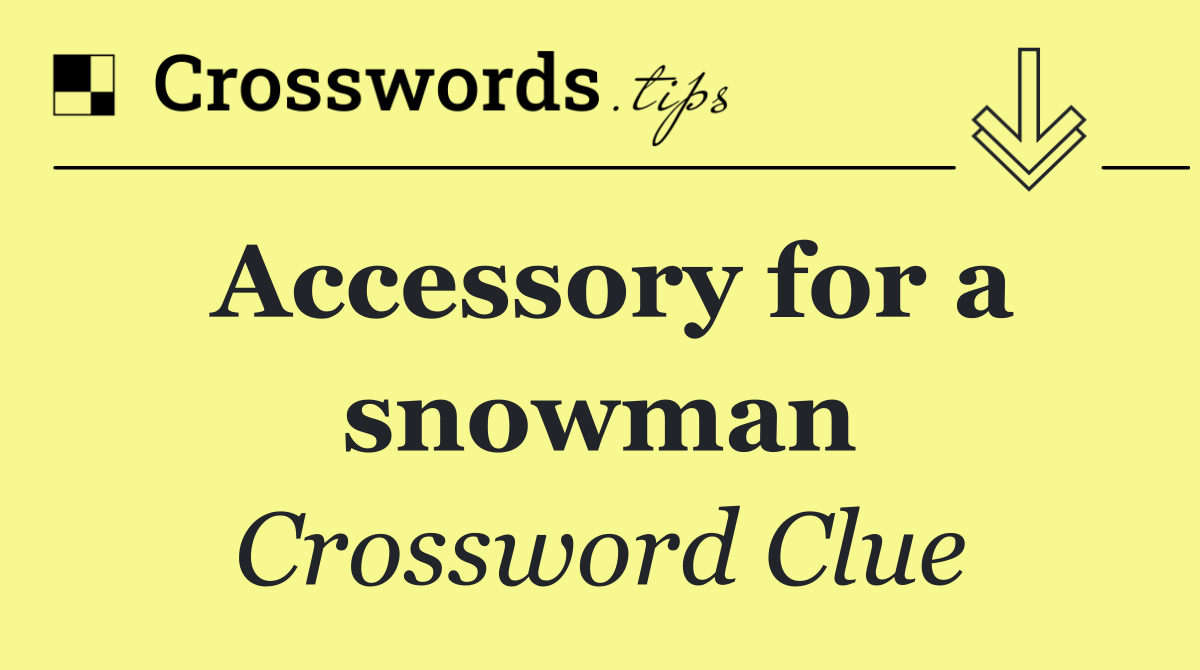 Accessory for a snowman