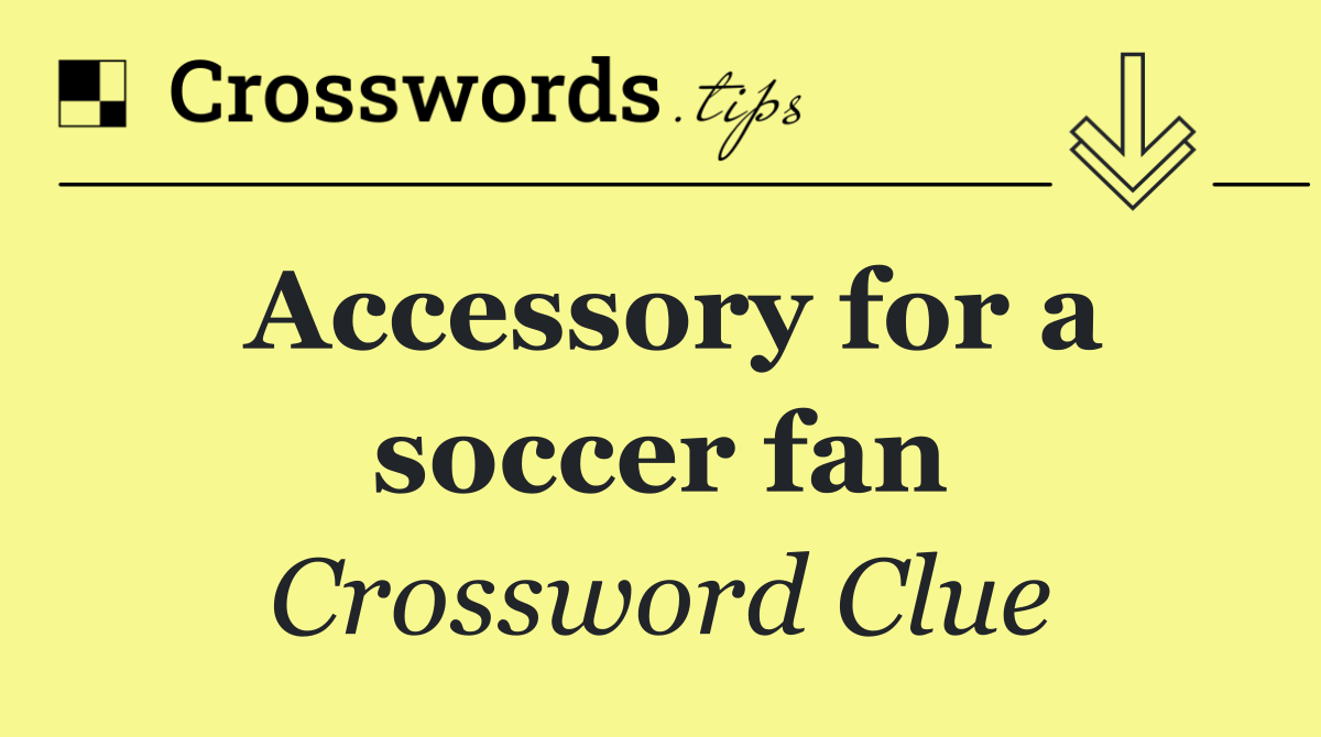 Accessory for a soccer fan