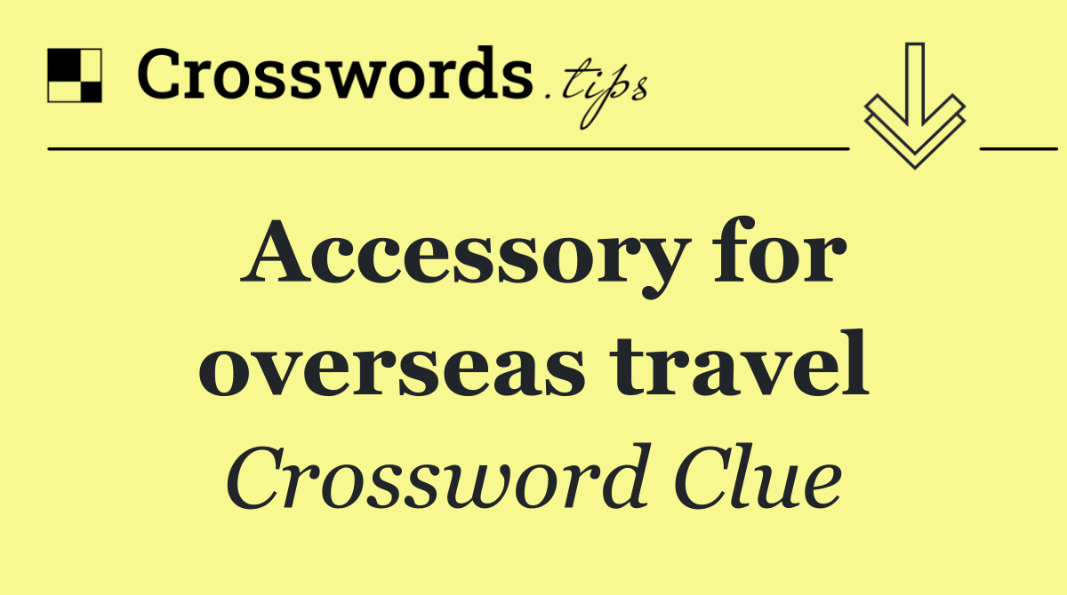 Accessory for overseas travel