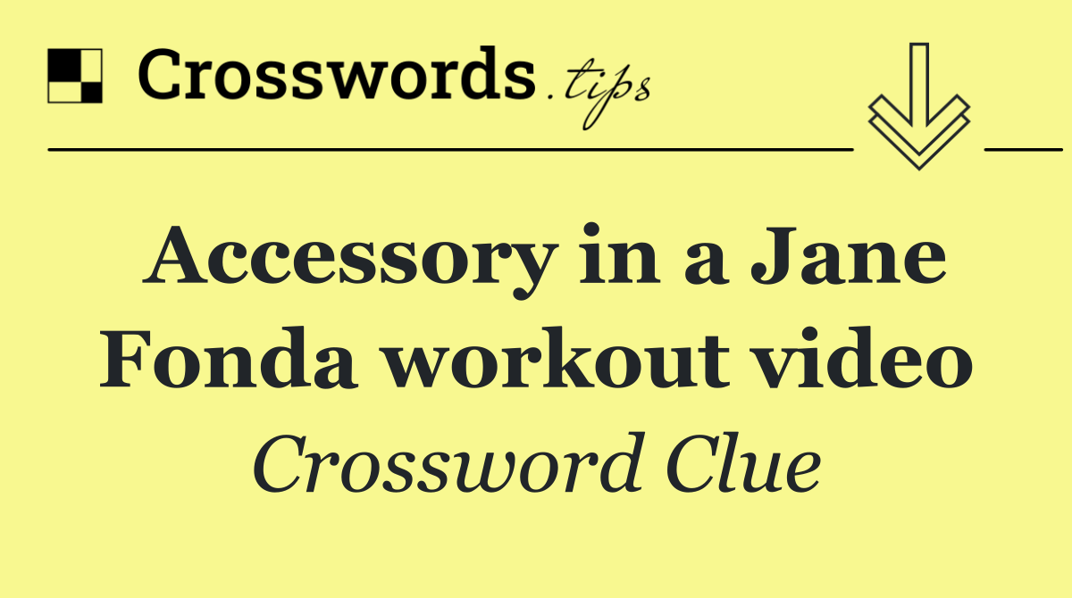Accessory in a Jane Fonda workout video