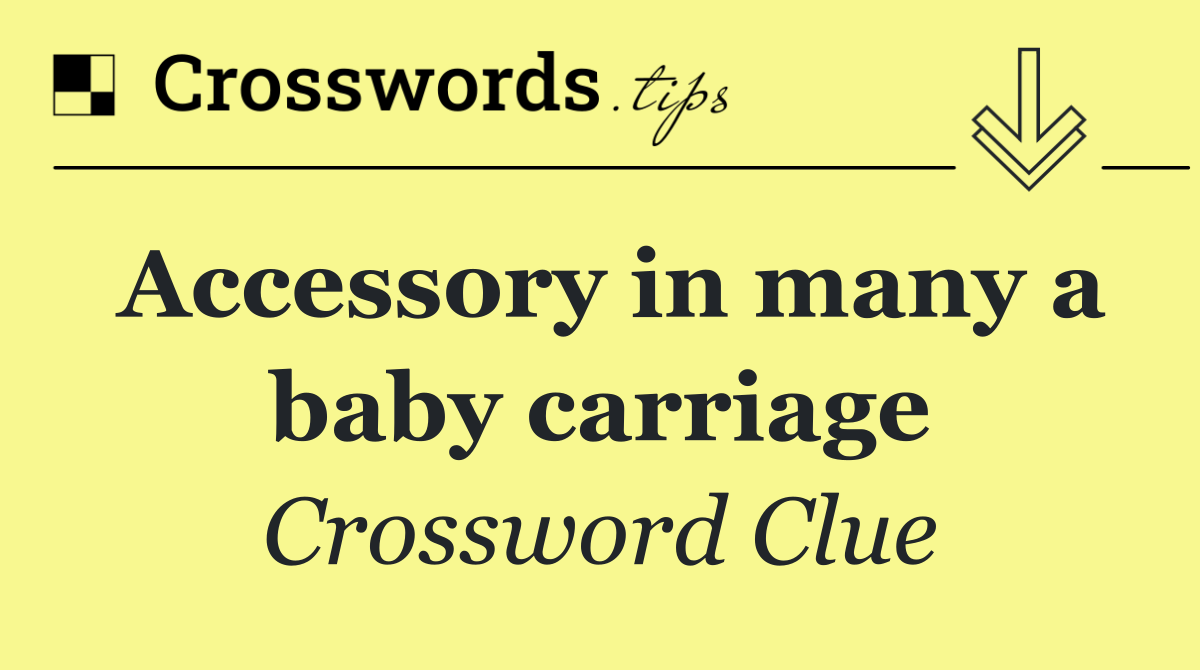 Accessory in many a baby carriage