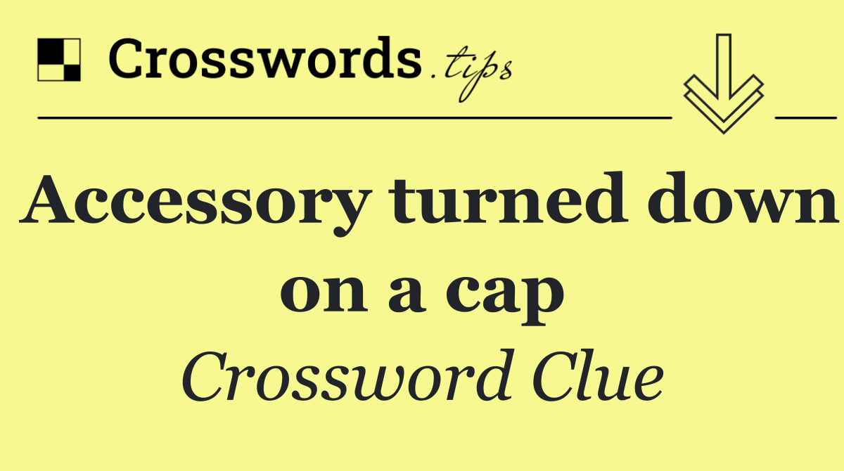 Accessory turned down on a cap