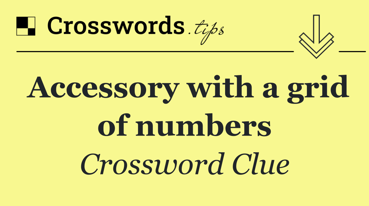 Accessory with a grid of numbers
