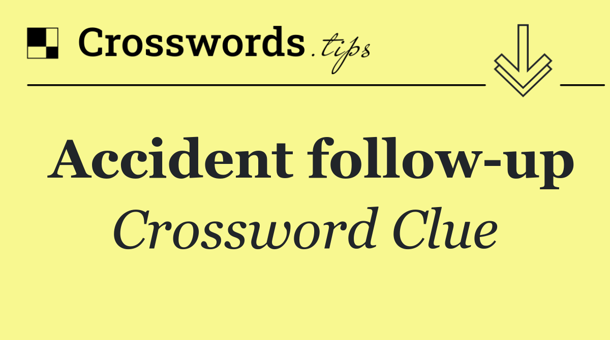 Accident follow up
