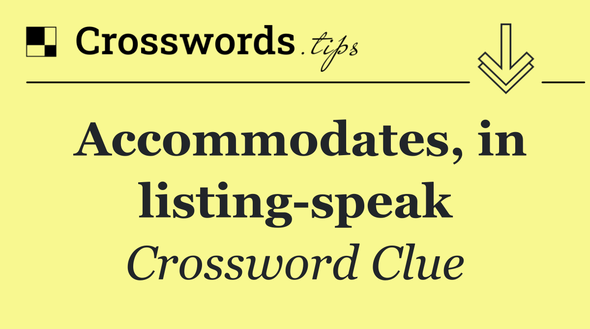 Accommodates, in listing speak