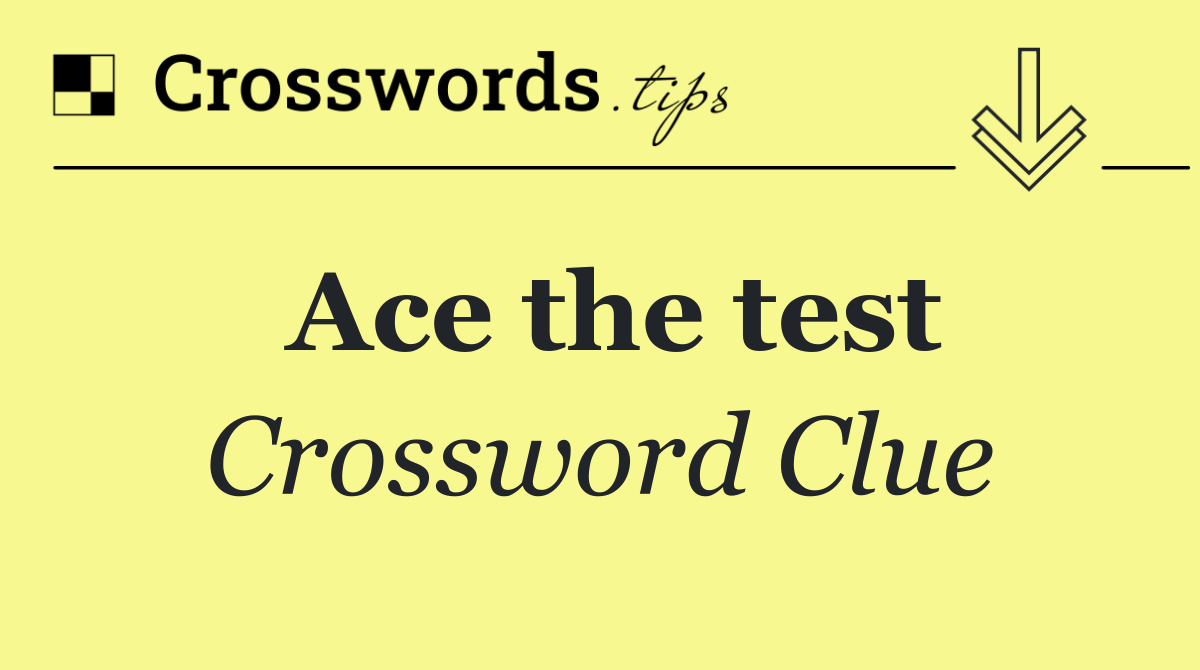 Ace the test
