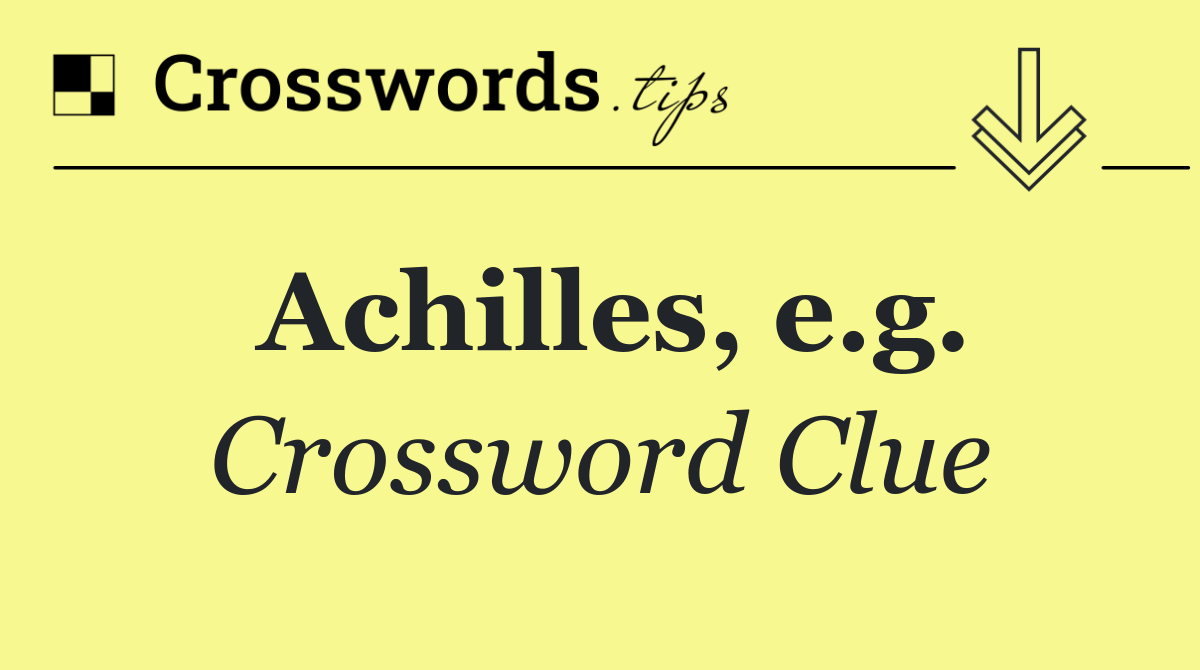 Achilles, e.g.