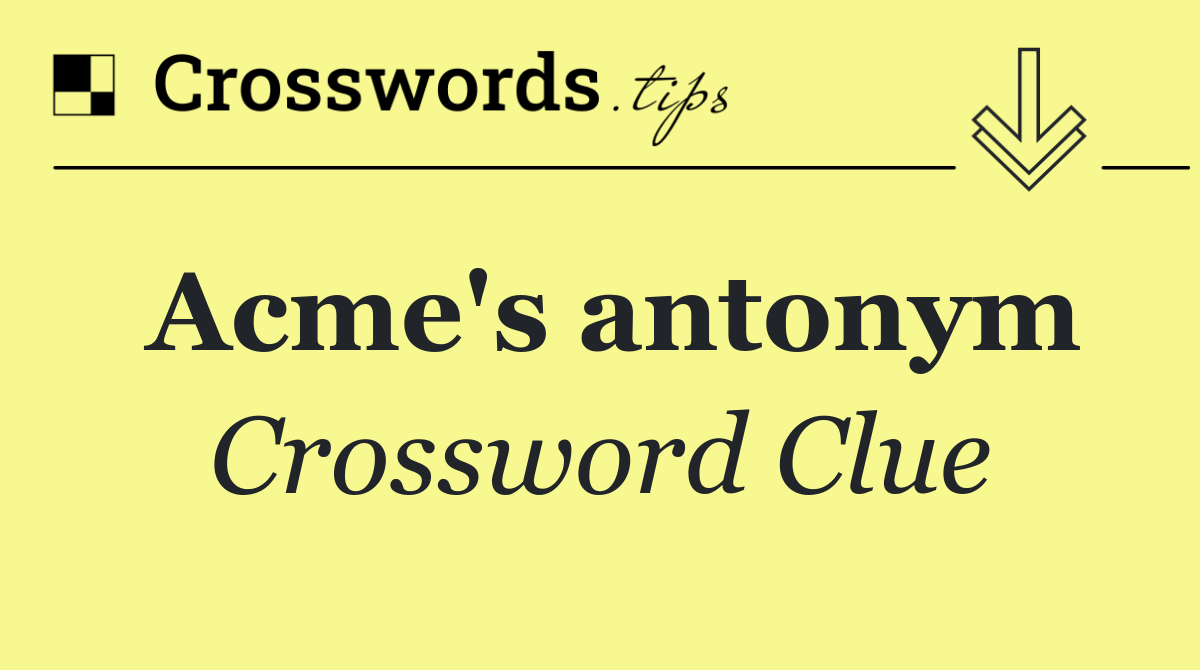 Acme's antonym