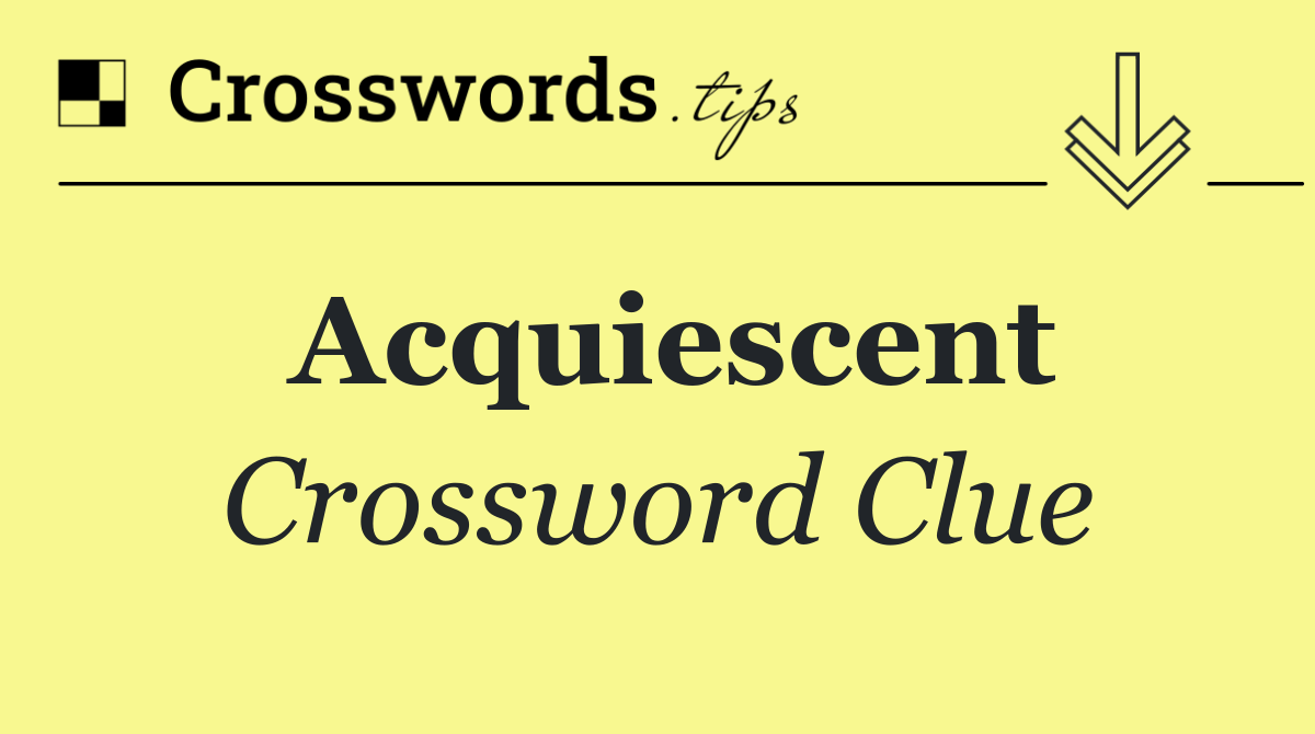Acquiescent