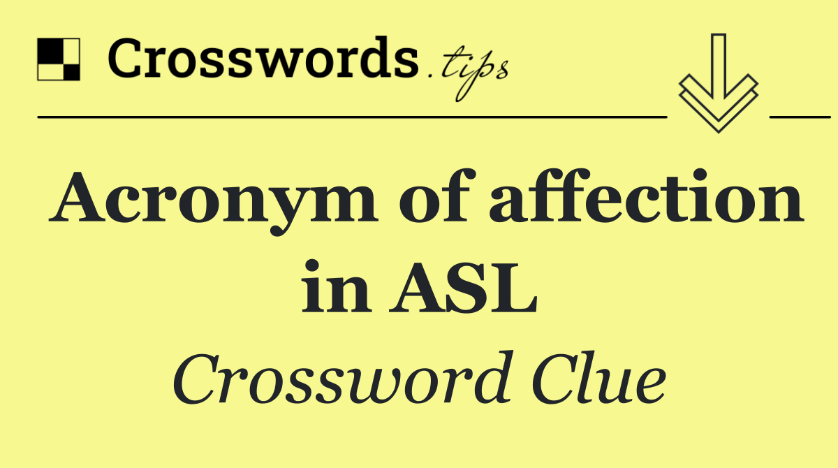 Acronym of affection in ASL