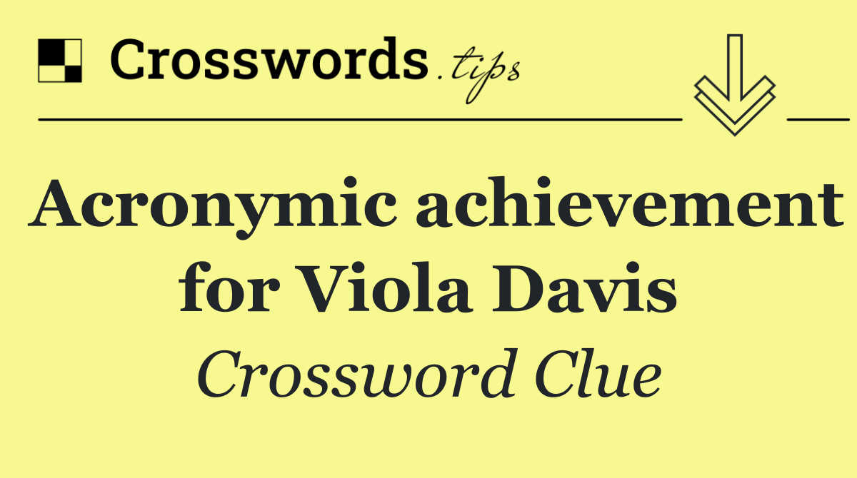 Acronymic achievement for Viola Davis