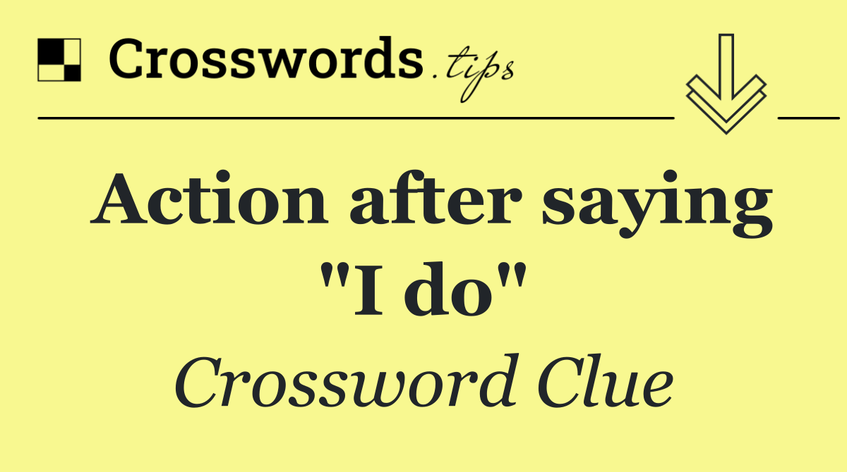 Action after saying "I do"