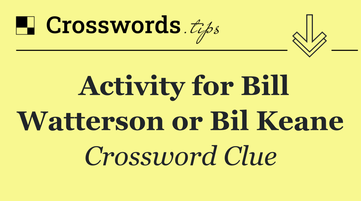 Activity for Bill Watterson or Bil Keane