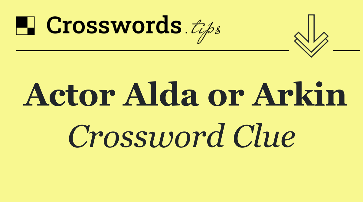 Actor Alda or Arkin