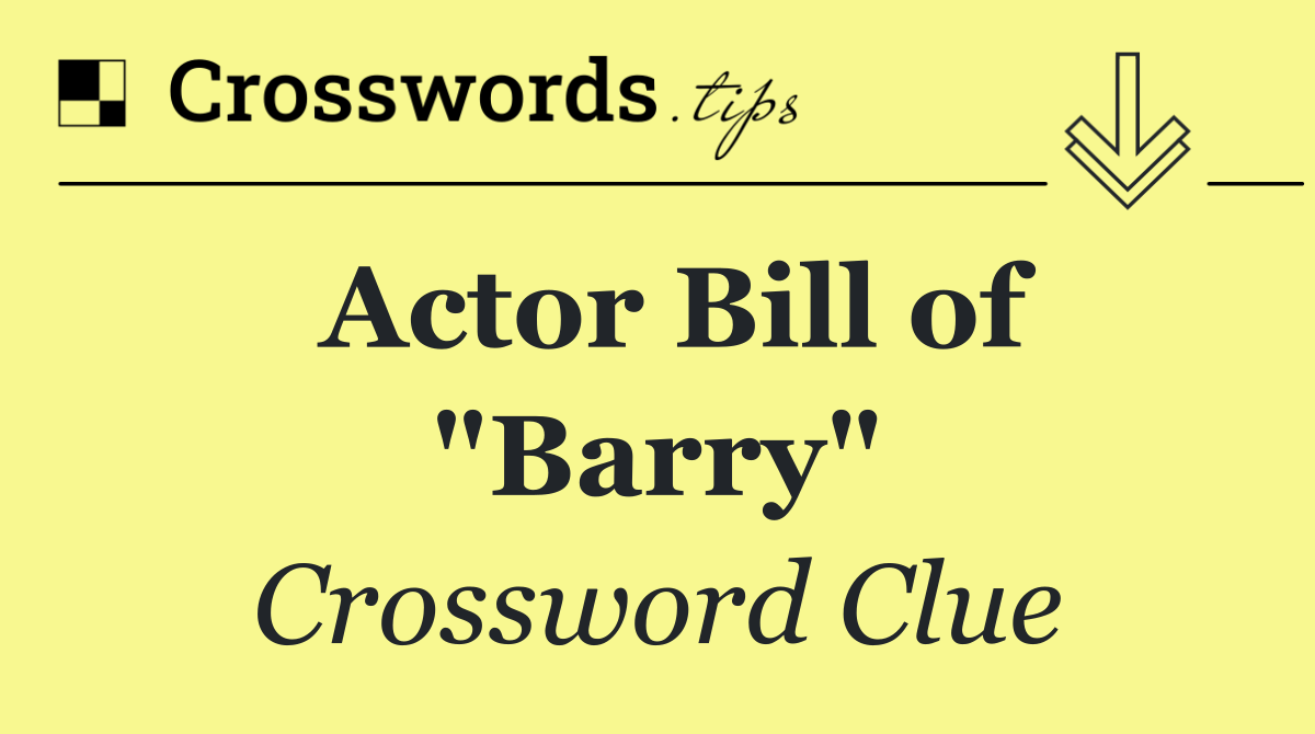 Actor Bill of "Barry"
